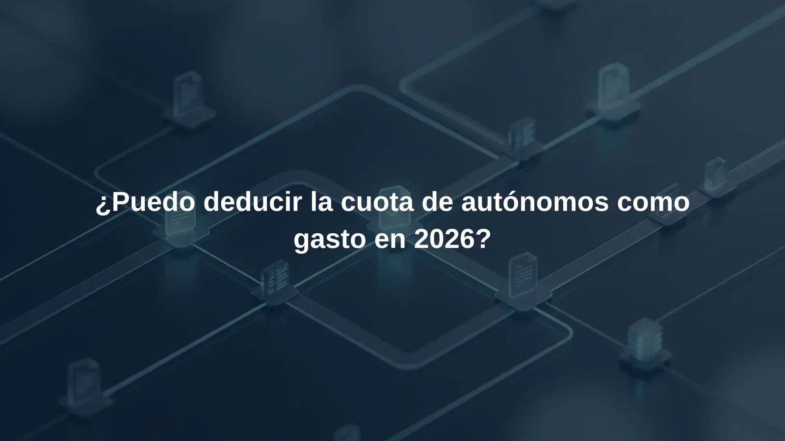 ¿Puedo deducir la cuota de autónomos como gasto en 2026?