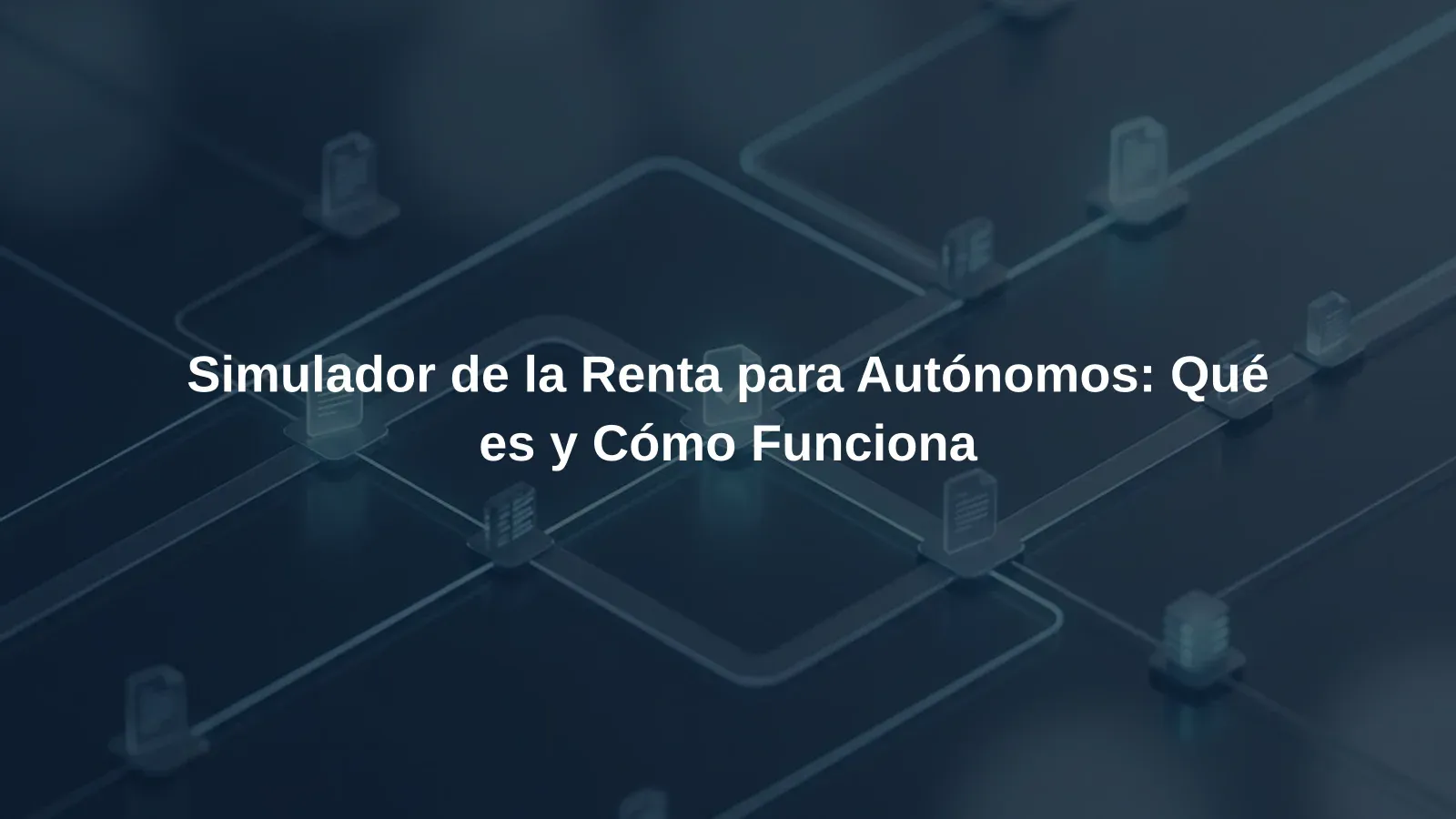 Simulador de la Renta para Autónomos: Qué es y Cómo Funciona