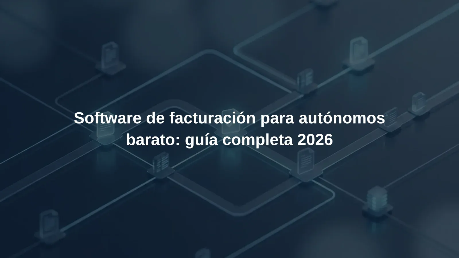 Software de facturación para autónomos barato: guía completa 2026