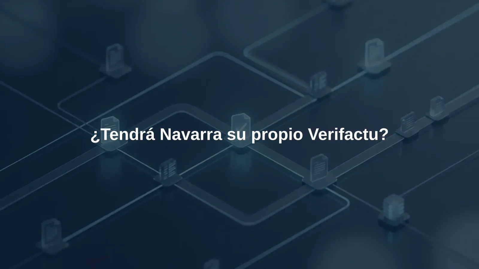 ¿Tendrá Navarra su propio Verifactu?