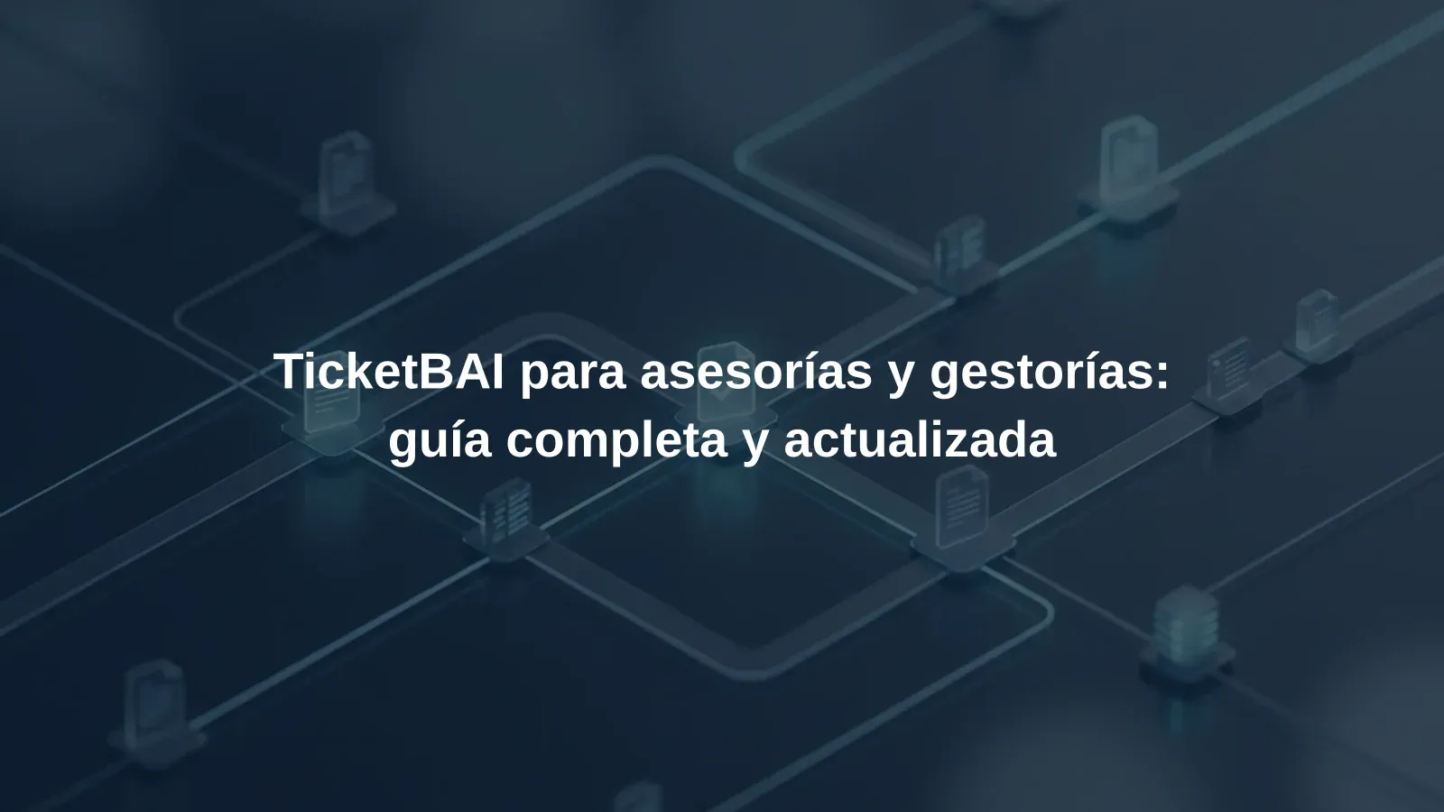 TicketBAI para asesorías y gestorías: guía completa y actualizada