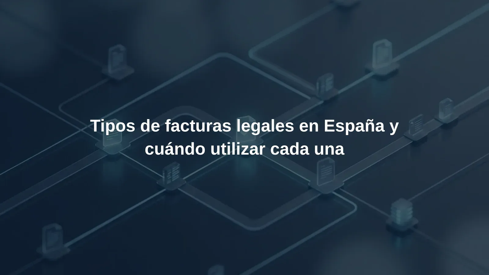 Tipos de facturas legales en España y cuándo utilizar cada una